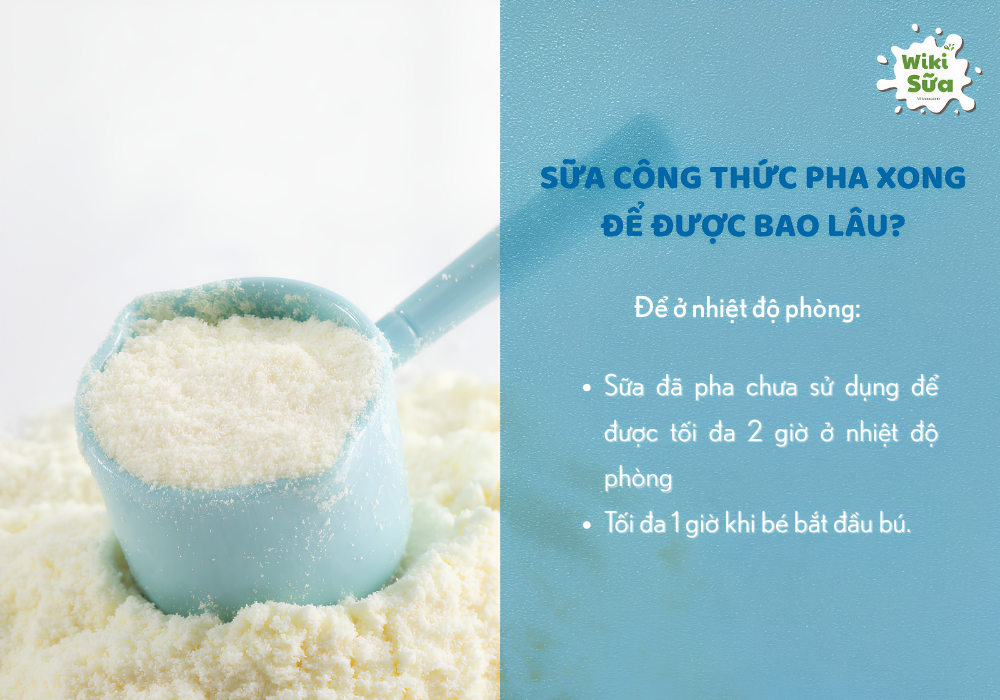 Sữa công thức để nhiệt độ phòng tối đa là 2 giờ sau khi pha xong 