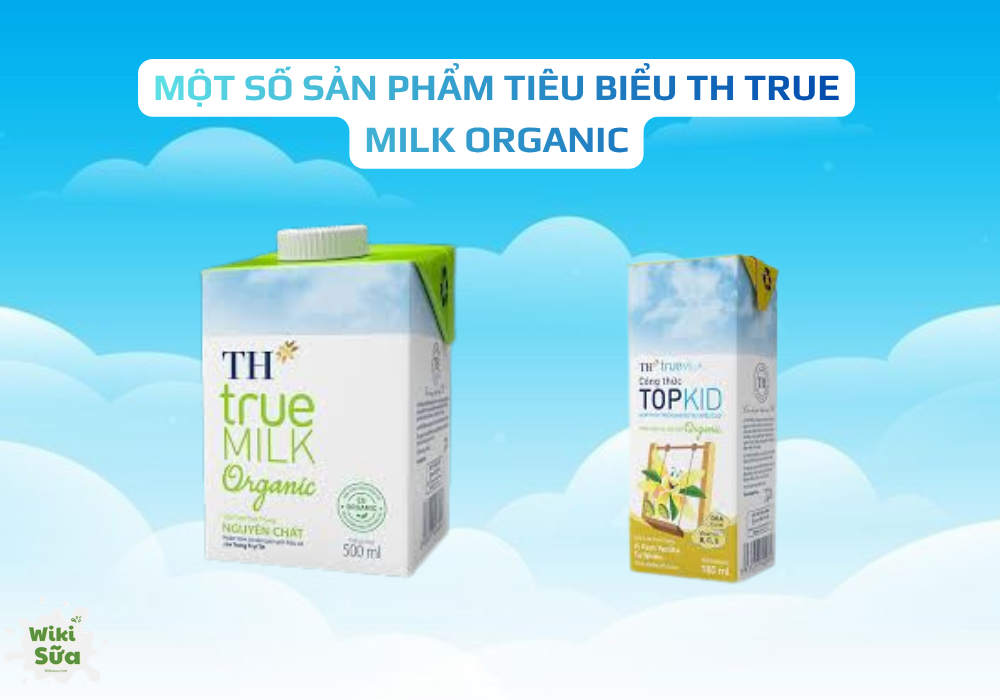 Một số sản phẩm tiêu biểu TH True Milk Organic