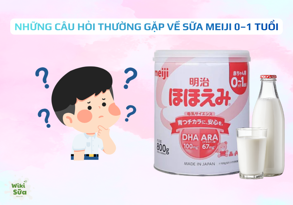 Những câu hỏi thường gặp về sữa meiji 0–1 tuổi