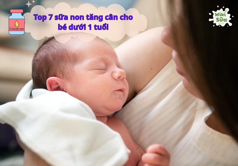 Sữa non tăng cân cho bé dưới 1 tuổi