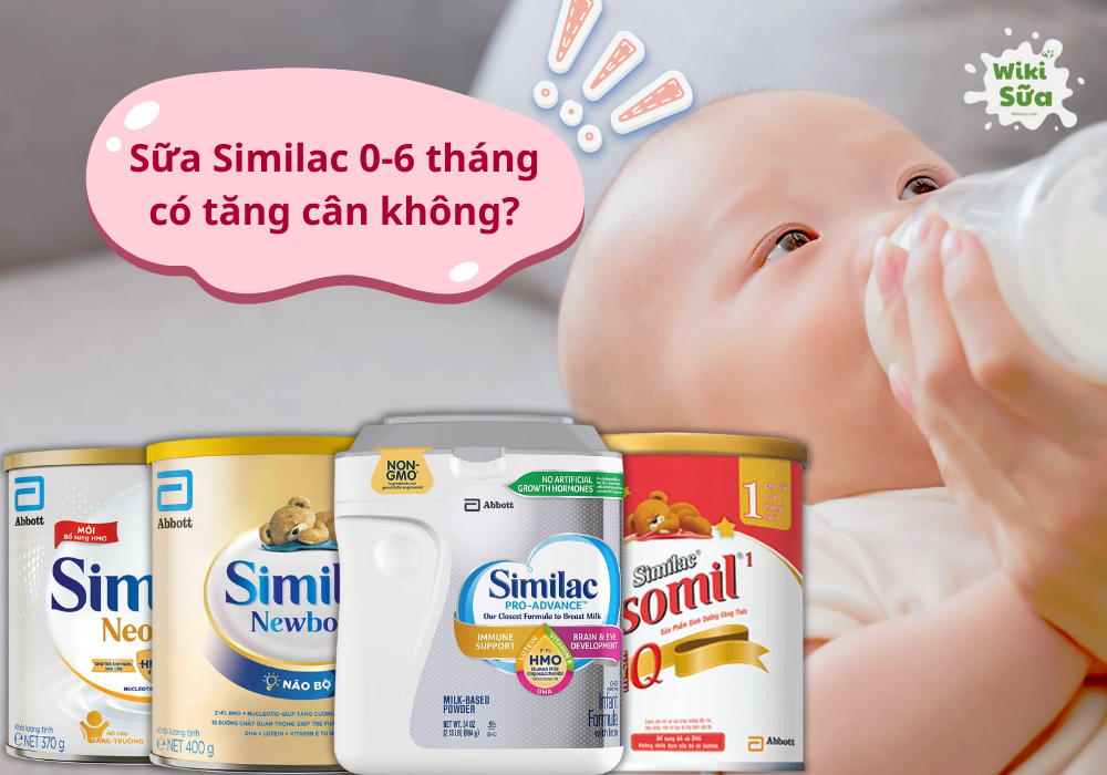Giải đáp từ A-Z cho mẹ sữa Similac 0-6 tháng có tăng cân không