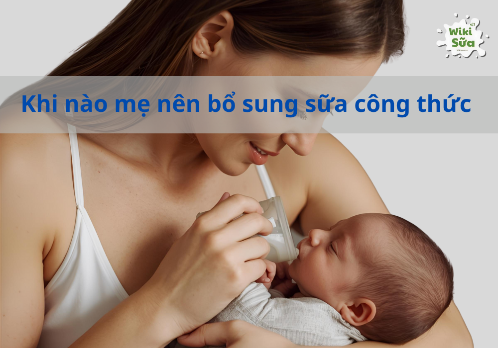 Khi nào mẹ nên bổ sung sữa công thức