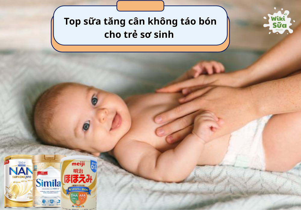 Top 10 sữa tăng cân không táo bón cho trẻ sơ sinh