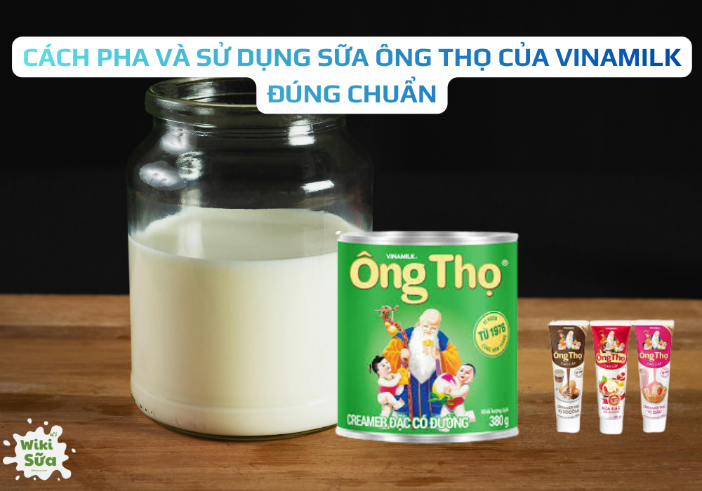 Cách pha và sử dụng sữa Ông Thọ của Vinamilk đúng chuẩn