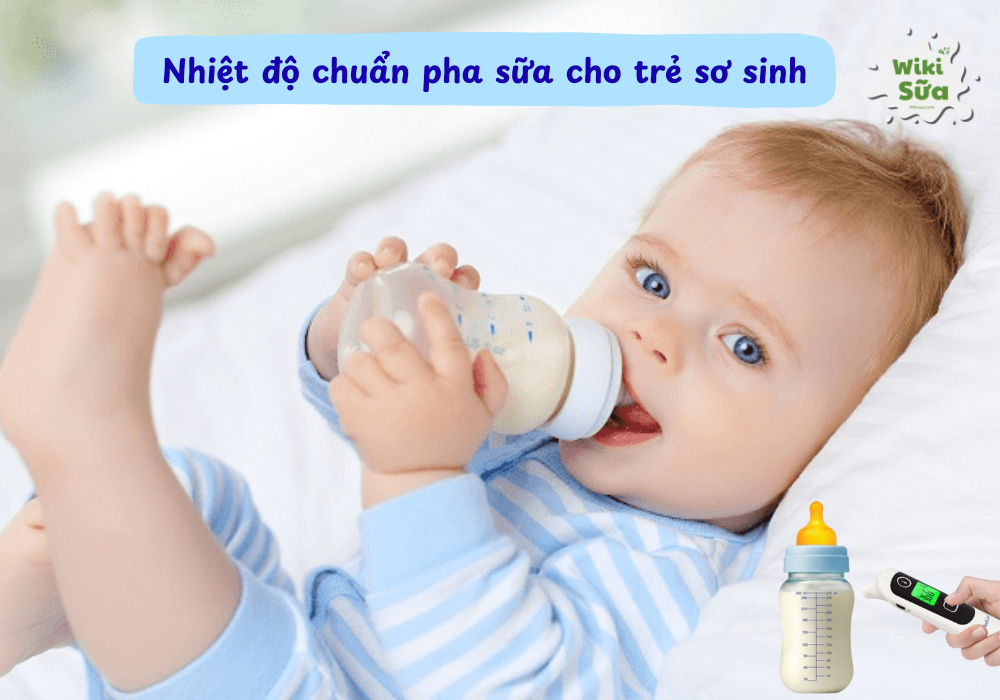 Nhiệt độ chuẩn pha sữa cho trẻ sơ sinh