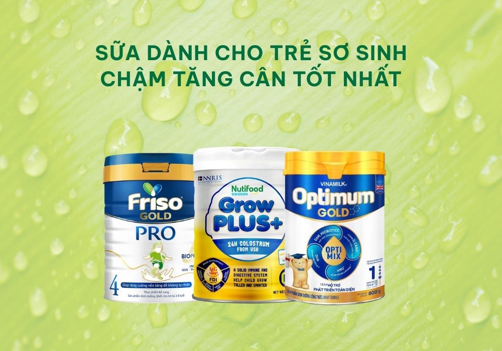 sữa dành cho trẻ sơ sinh chậm tăng cân