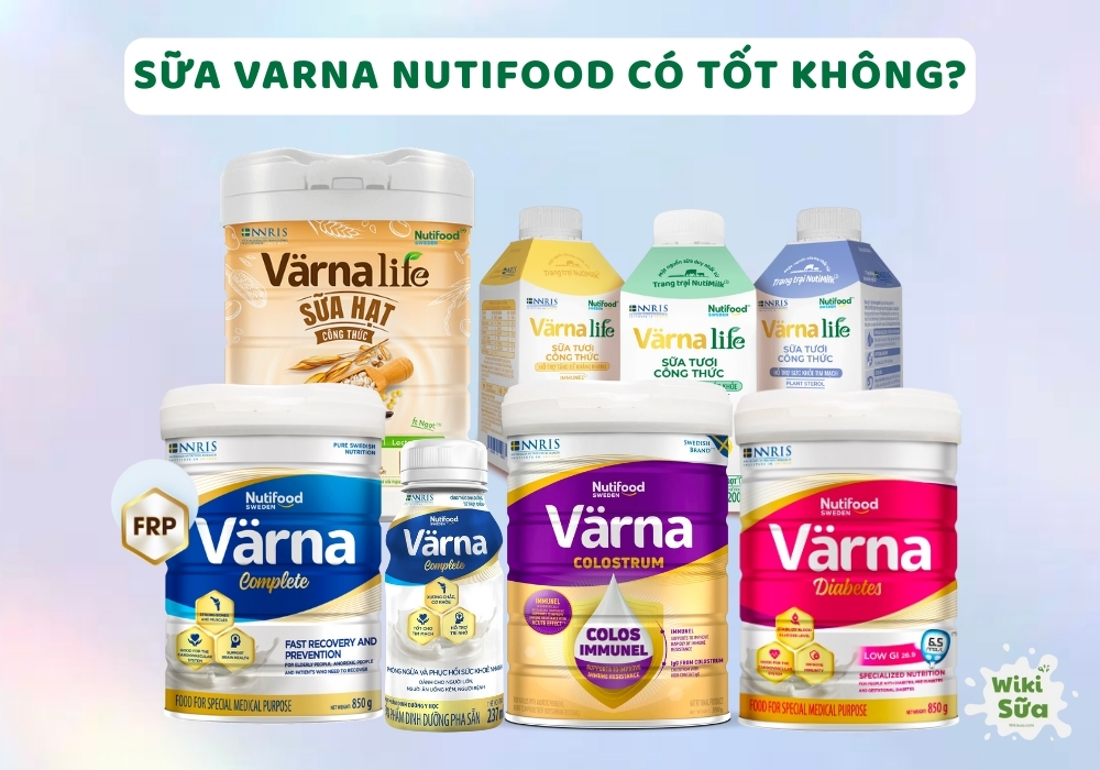 Sữa Varna Nutifood có tốt không? Có mấy loại? Có tăng cân không?