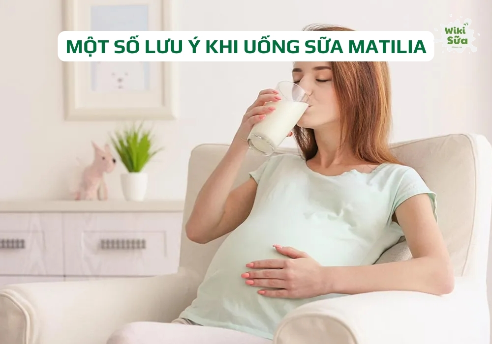 Lưu ý khi uống sữa bầu Matilia