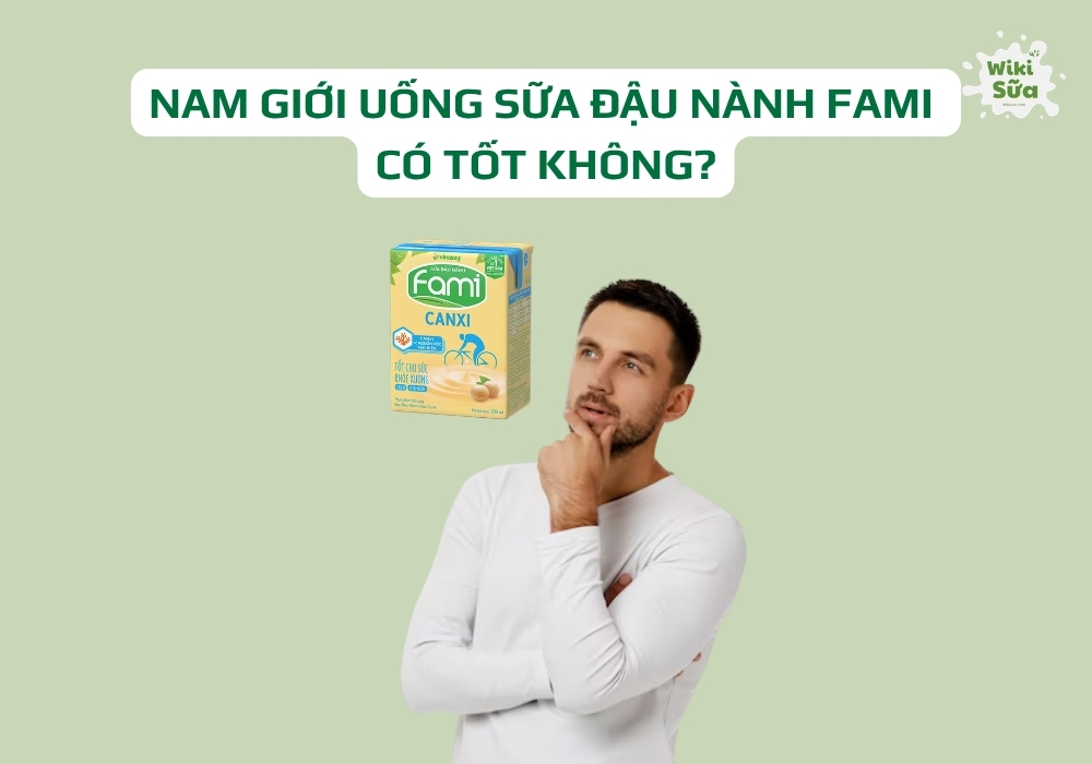 Nam giới uống sữa đậu nành Fami có tốt không?